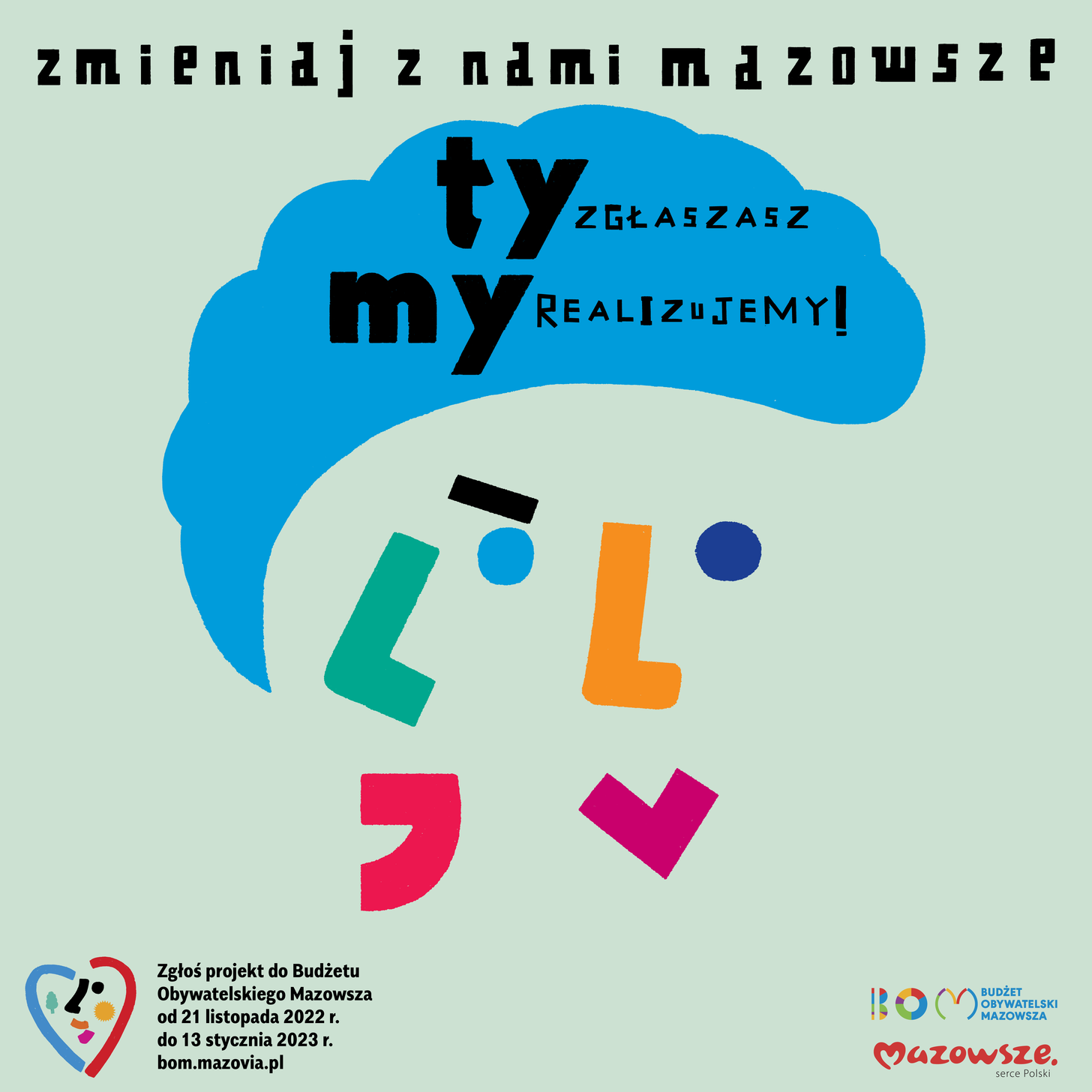 Zmieniaj z nami Mazowsze Plakat "Zmieniaj z nami Mazowsze - Ty zgłaszasz, My realizujemy"