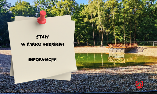  Komunikat Burmistrz Miasta Podkowa Leśna w sprawie stawu w Parku Miejskim