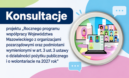  Konsultacje projektu „Rocznego programu współpracy Województwa Mazowieckiego z organizacjami pozarządowymi