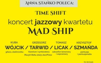 Zdjęcie do ANNA STAŃKO POLECA: Time Shift &ndash; kwartet jazzowy Mad Ship