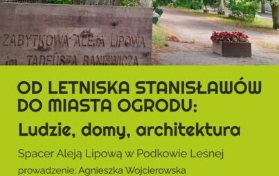 Zdjęcie do Od letniska Stanisław&oacute;w do Miasta Ogrodu &ndash; spacer Al. Lipową